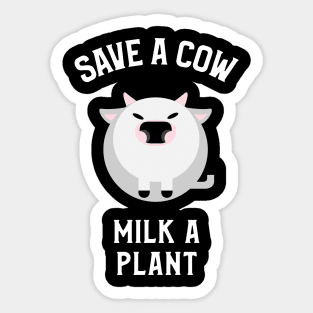 Save A Cow, Milk A Plant Veganism Sticker